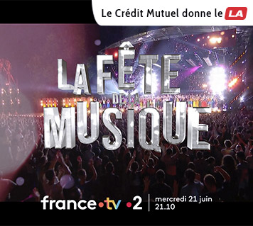 La Fête de la musique - france .tv .2 - mercredi 21 juin - 21.10 - Le Crédit Mutuel donne le LA