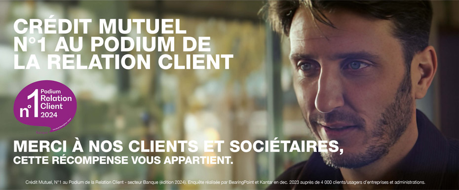 Crédit Mutuel n°1 au podium de la relation client 2024 - merci à nos clients et sociétaires, cette récompense vous appartient