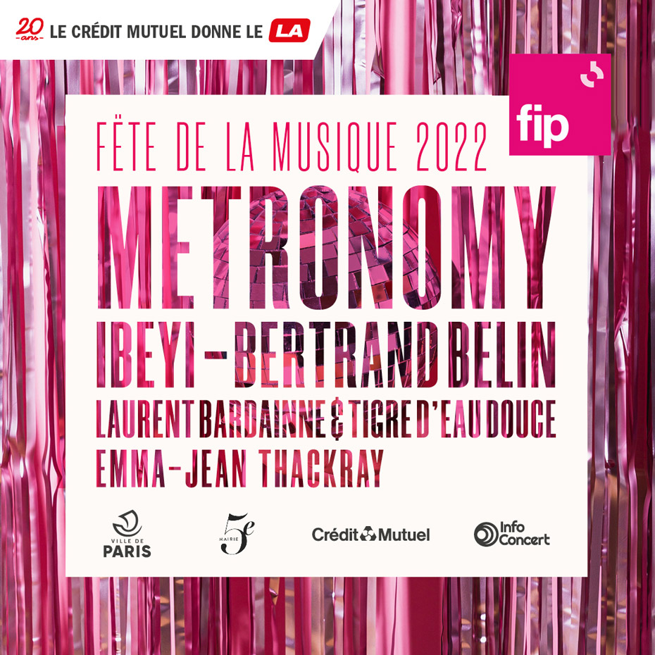 Fête la musique 2022 - Metronomy - Ibeyi-Bertrand Belin - Laurent Bardainne & Tigre d'eeau douce - Emma - Jean Thackray - vile de paris - Mairie 5e - Crédit Mutuel - Info Concert