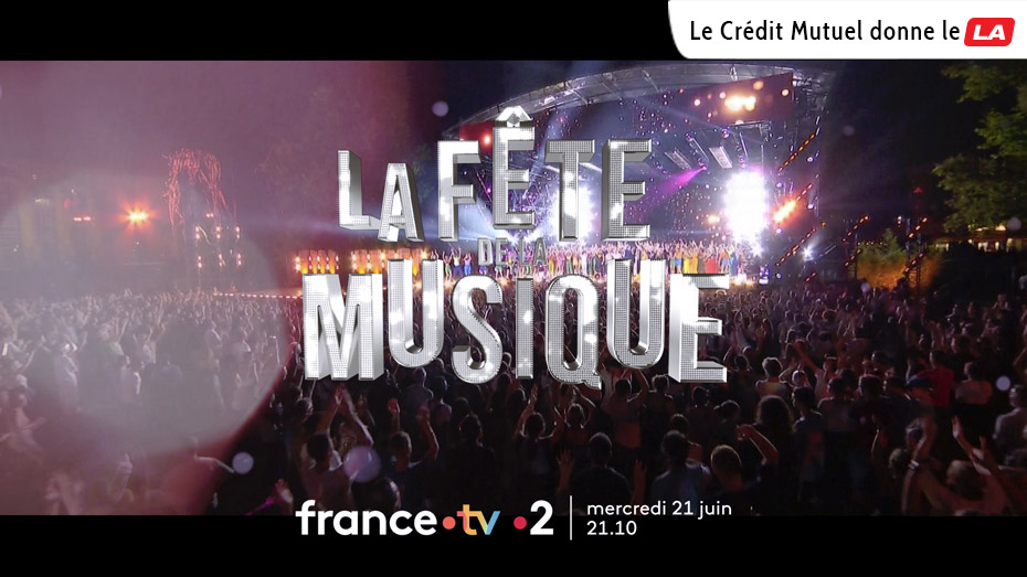 La Fête de la musique - france .tv .2 - mercredi 21 juin - 21.10