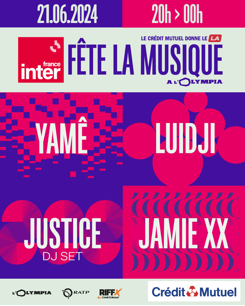 21.06.2024 - 20h 00h - Inter France - Fête de la musique à l'olympia - Le crédit Mutuel donne le LA - Yamê - Luidji - Justice DJ SET - Jamie xx - logos L'Olympia - RATP - Riffx Crédit Mutuel - Crédit Mutuel