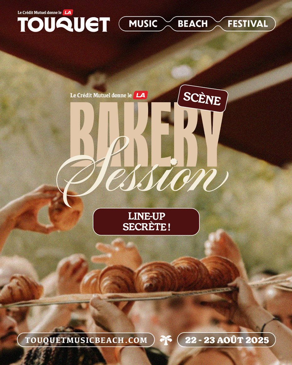 Le Crédit Mutuel donne le LA - Touquet - Music / Beach / Festival - Le Crédit Mutuel donne le LA - Scène - Bakery Session - Line-up secrète ! - touquetmusicbeach.com - 22 et 23 août 2025