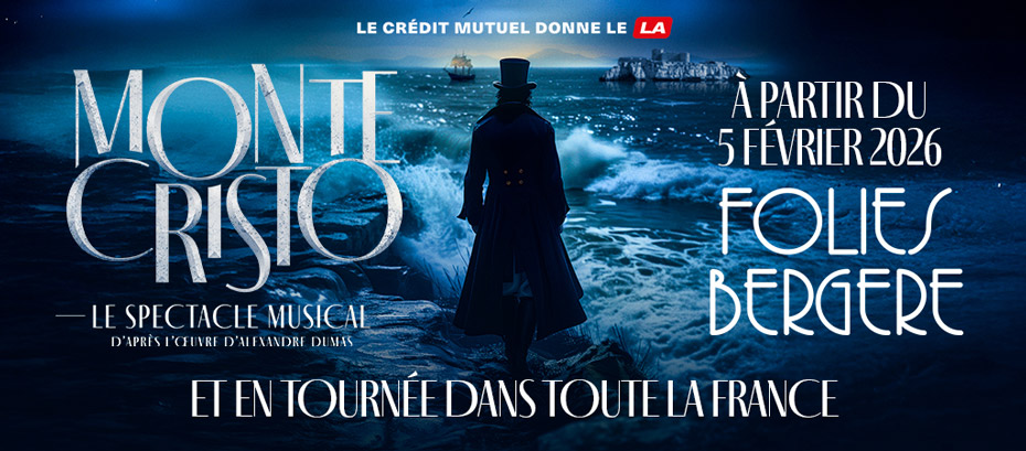 Le Crédit Mutuel donne le LA - Monte Cristo - le spectacle musical d'après d'œuvre d'Alexandre Dumas et en tournée dans toutes la France à partir du 5 février 2026 - Folies Bergère