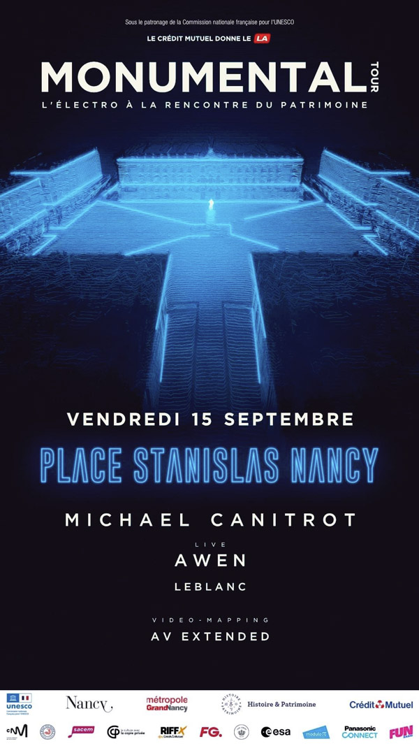 sous le patronage de la commission national française pour l'unesco - le crédit mutuel donne le LA - Monumental tour - l'électro à la rencontre du patrimoine - vendredi 15 septembre - place stanislas nancy - Michael canitrot - live awen - vidéo - mapping av extended - logos