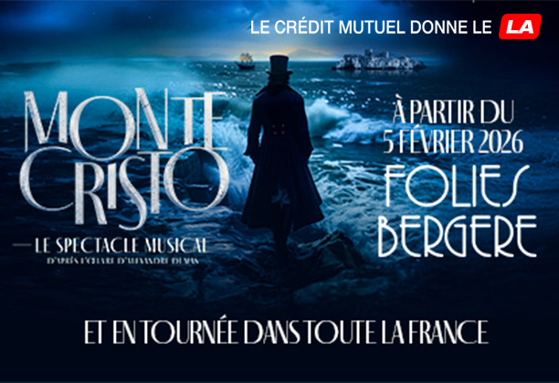Le Crédit Mutuel donne le LA - Monte Cristo - le spectacle musical d'après d'œuvre d'Alexandre Dumas et en tournée dans toutes la France à partir du 5 février 2026 - Folies Bergère