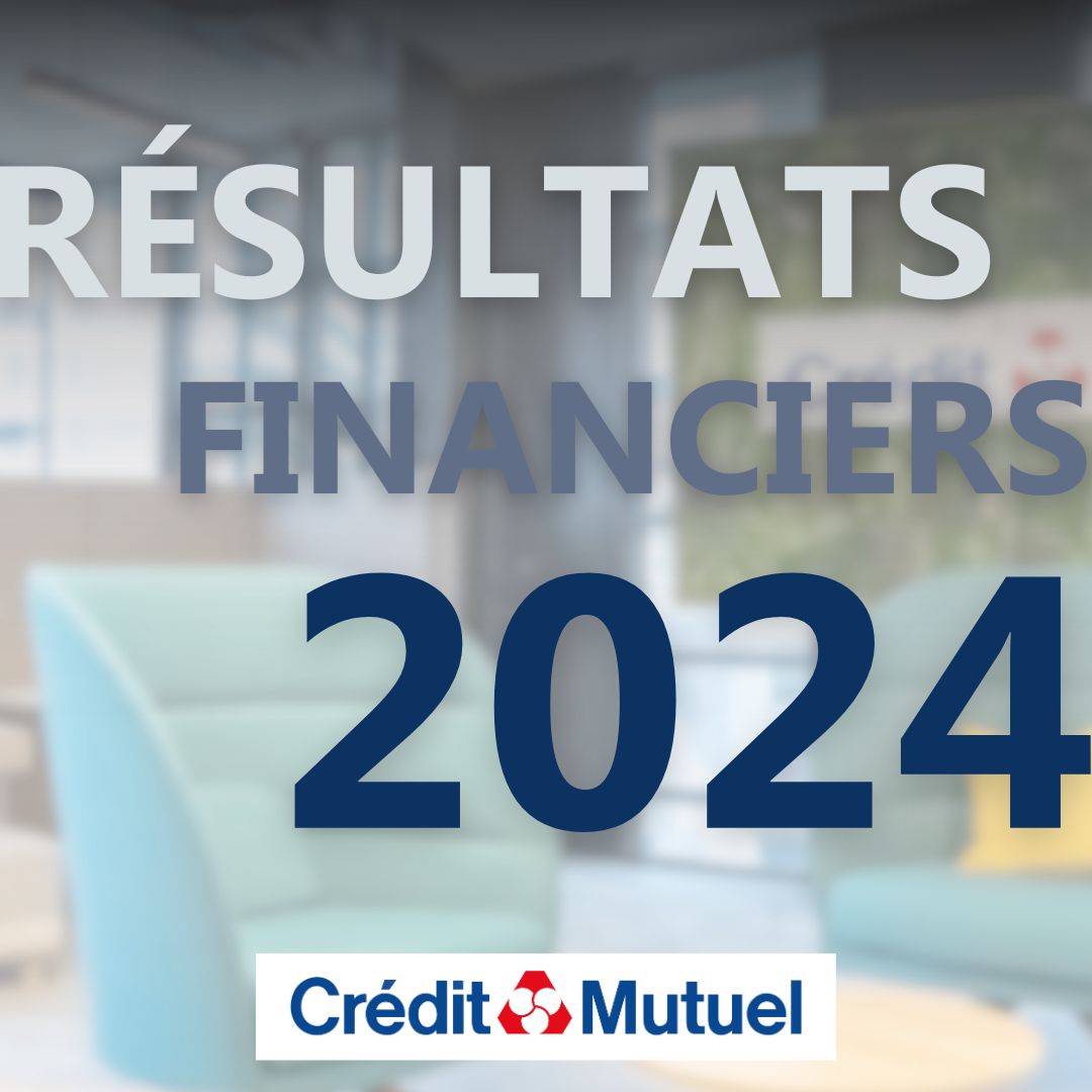 Résultats financiers 2024 Crédit Mutuel